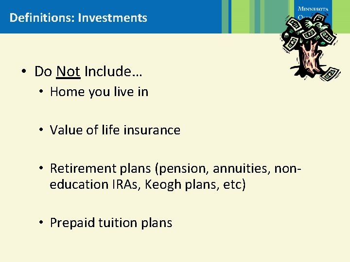 Definitions: Investments • Do Not Include… • Home you live in • Value of