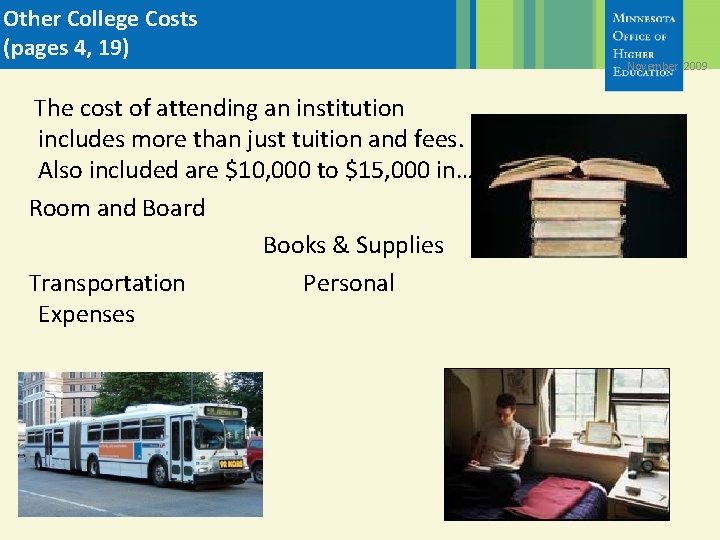 Other College Costs (pages 4, 19) The cost of attending an institution includes more