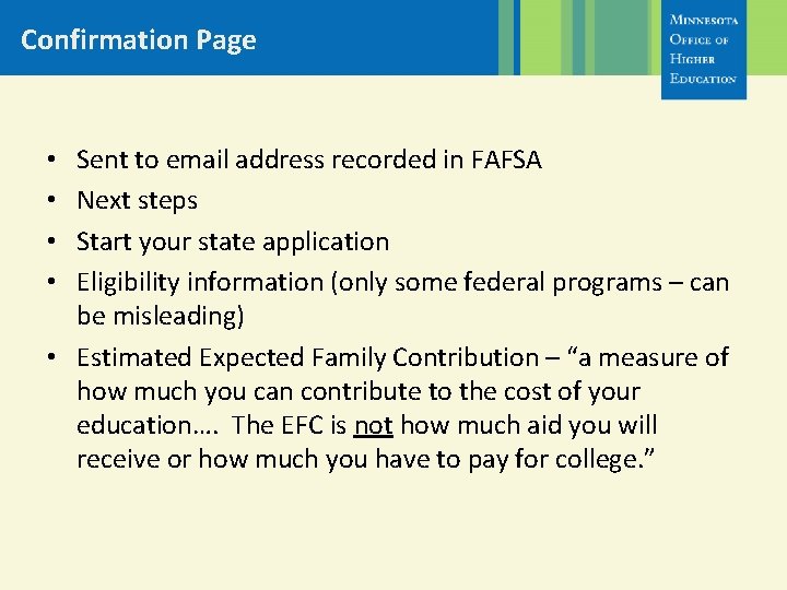 Confirmation Page Sent to email address recorded in FAFSA Next steps Start your state