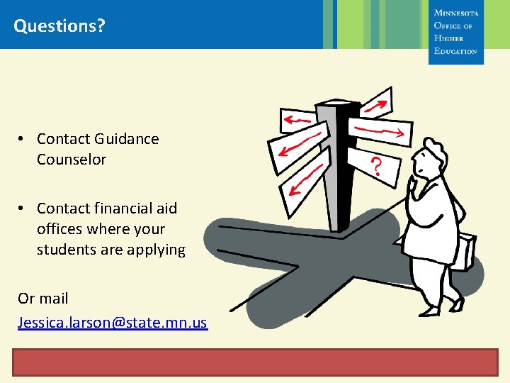 Questions? • Contact Guidance Counselor • Contact financial aid offices where your students are