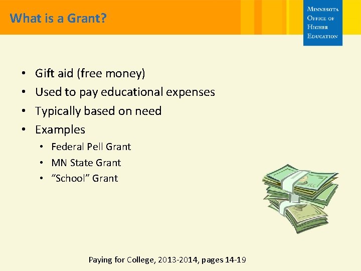 What is a Grant? • • Gift aid (free money) Used to pay educational