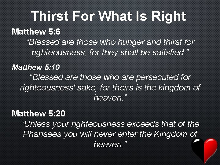 Thirst For What Is Right Matthew 5: 6 “Blessed are those who hunger and