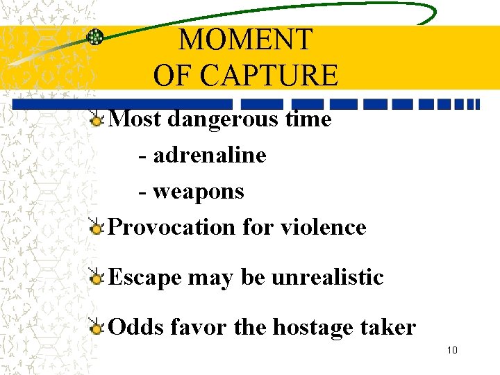 MOMENT OF CAPTURE Most dangerous time - adrenaline - weapons Provocation for violence Escape