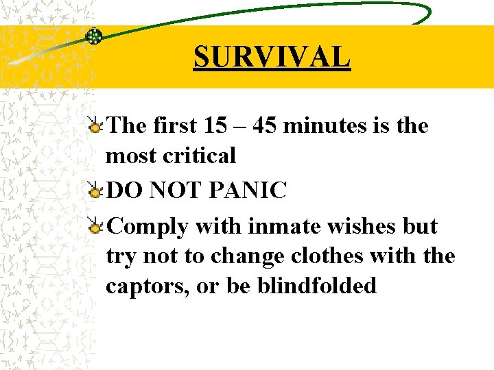 SURVIVAL The first 15 – 45 minutes is the most critical DO NOT PANIC