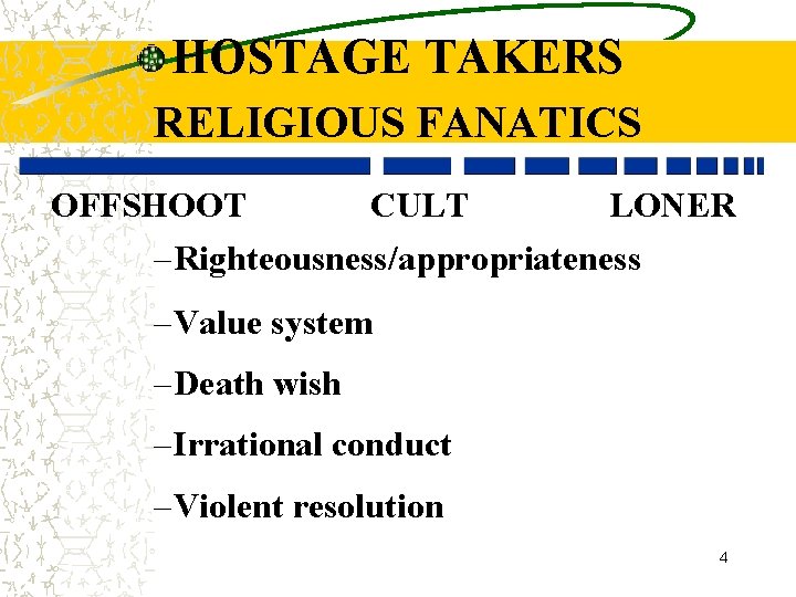 HOSTAGE TAKERS RELIGIOUS FANATICS OFFSHOOT CULT LONER – Righteousness/appropriateness – Value system – Death