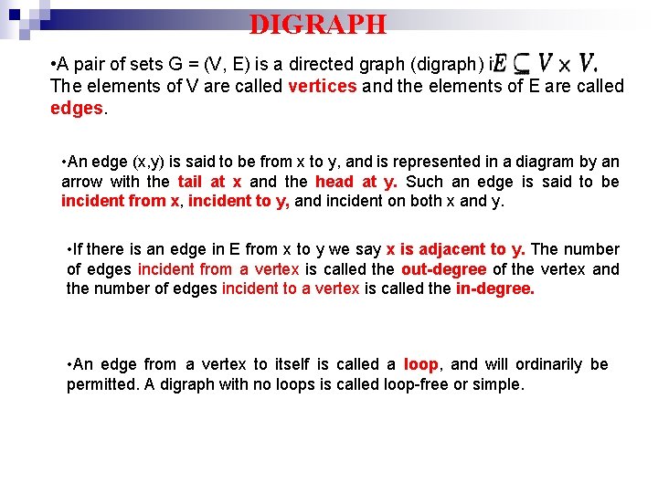 DIGRAPH • A pair of sets G = (V, E) is a directed graph