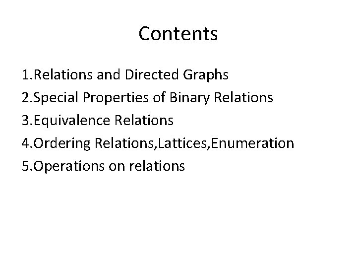 Contents 1. Relations and Directed Graphs 2. Special Properties of Binary Relations 3. Equivalence