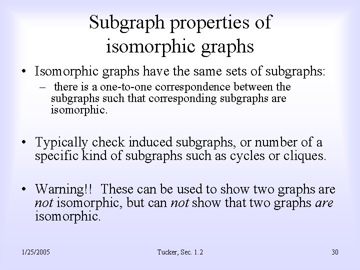 Subgraph properties of isomorphic graphs • Isomorphic graphs have the same sets of subgraphs: