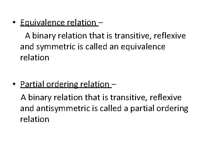  • Equivalence relation – A binary relation that is transitive, reflexive and symmetric