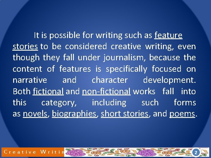 It is possible for writing such as feature stories to be considered creative writing,