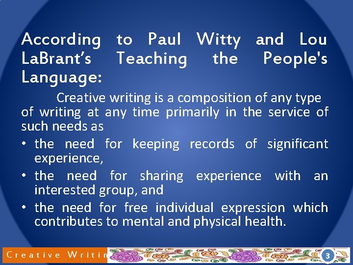 According to Paul Witty and Lou La. Brant’s Teaching the People's Language: Creative writing