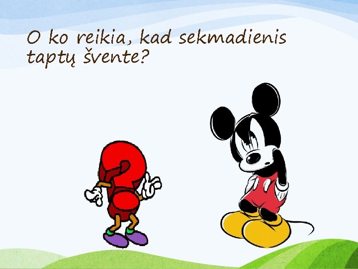 O ko reikia, kad sekmadienis taptų švente? 