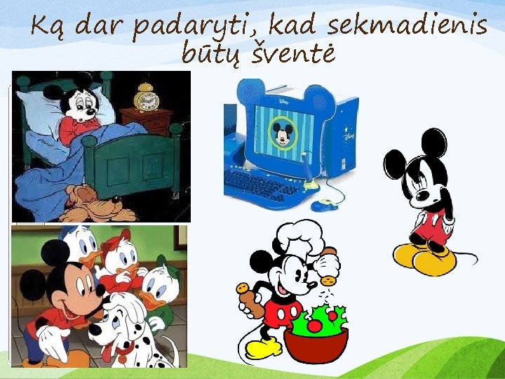 Ką dar padaryti, kad sekmadienis būtų šventė 