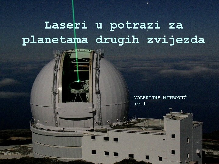 Laseri u potrazi za planetama drugih zvijezda VALENTINA MITROVIĆ IV-1 