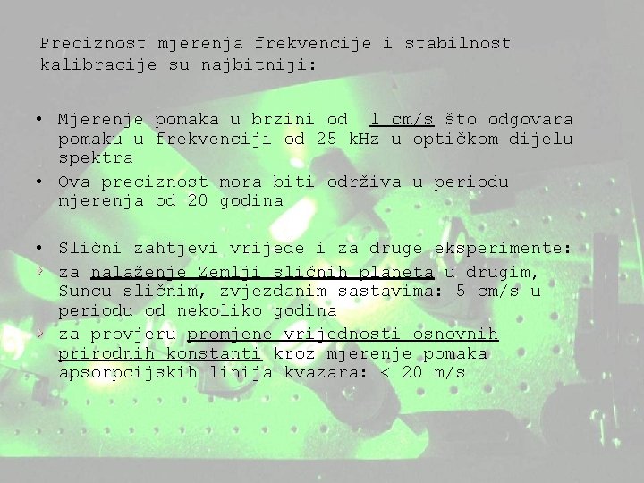 Preciznost mjerenja frekvencije i stabilnost kalibracije su najbitniji: • Mjerenje pomaka u brzini od