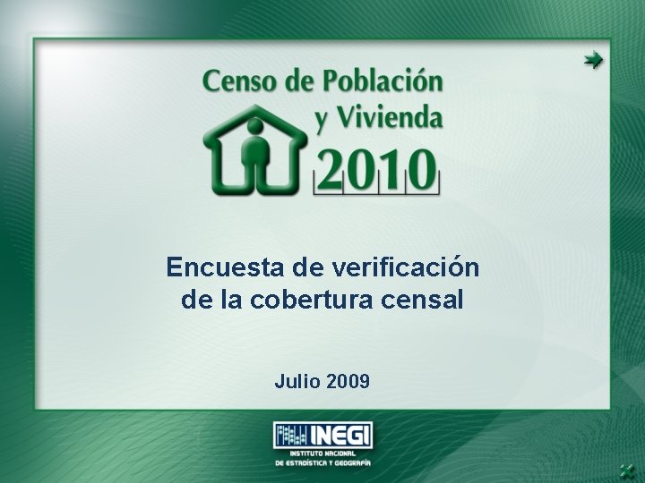 Encuesta de verificación de la cobertura censal Julio 2009 