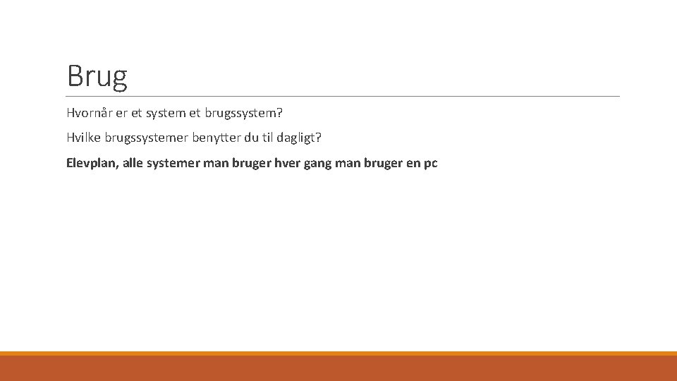 Brug Hvornår er et system et brugssystem? Hvilke brugssystemer benytter du til dagligt? Elevplan,