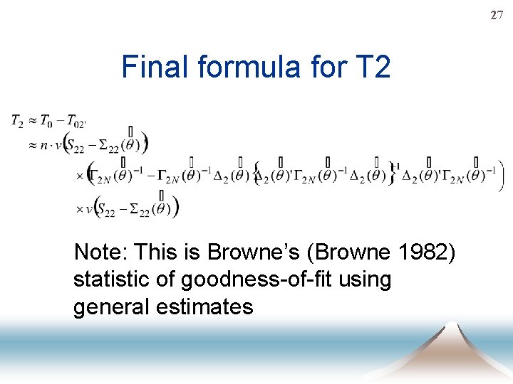 27 Final formula for T 2 Note: This is Browne’s (Browne 1982) statistic of