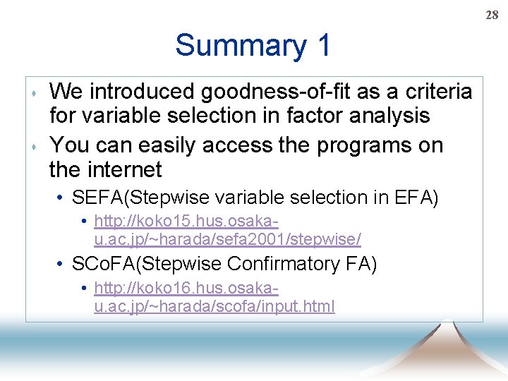 28 Summary 1 s s We introduced goodness-of-fit as a criteria for variable selection