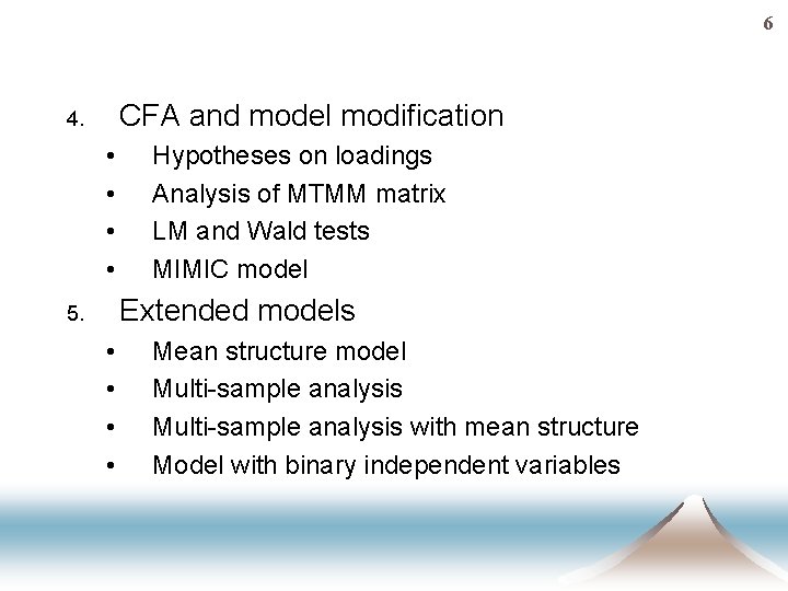 6 CFA and model modification 4. • • Hypotheses on loadings Analysis of MTMM