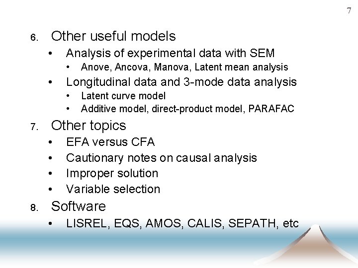 7 6. Other useful models • Analysis of experimental data with SEM • •