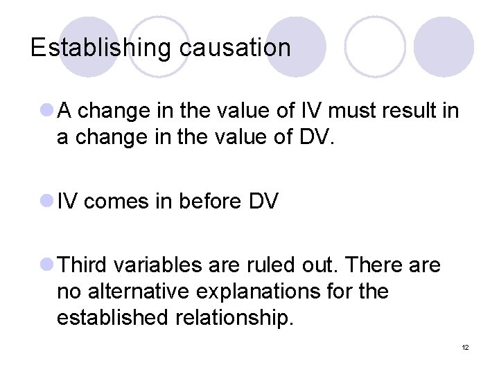 Establishing causation l A change in the value of IV must result in a