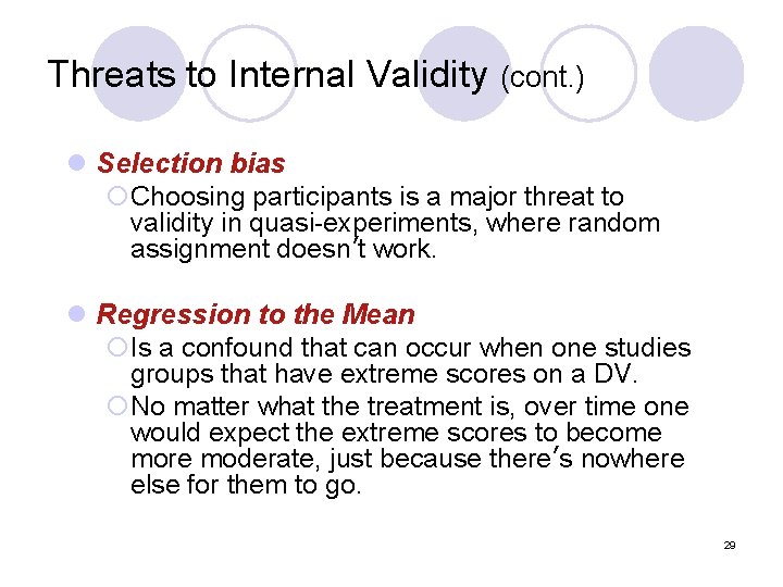 Threats to Internal Validity (cont. ) l Selection bias ¡Choosing participants is a major