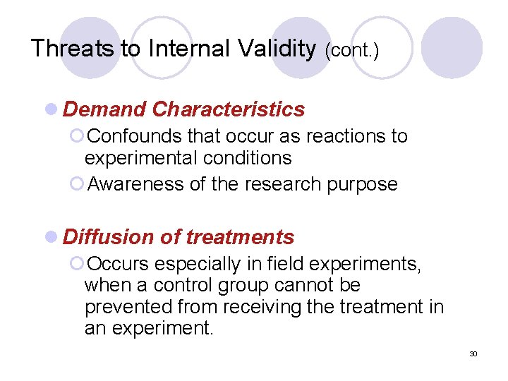 Threats to Internal Validity (cont. ) l Demand Characteristics ¡Confounds that occur as reactions