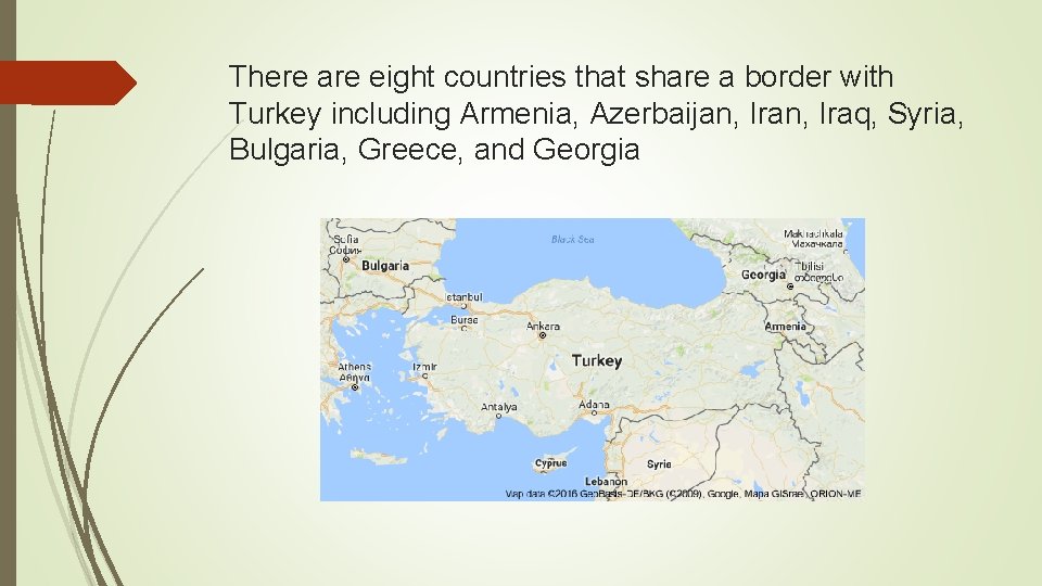 There are eight countries that share a border with Turkey including Armenia, Azerbaijan, Iraq,