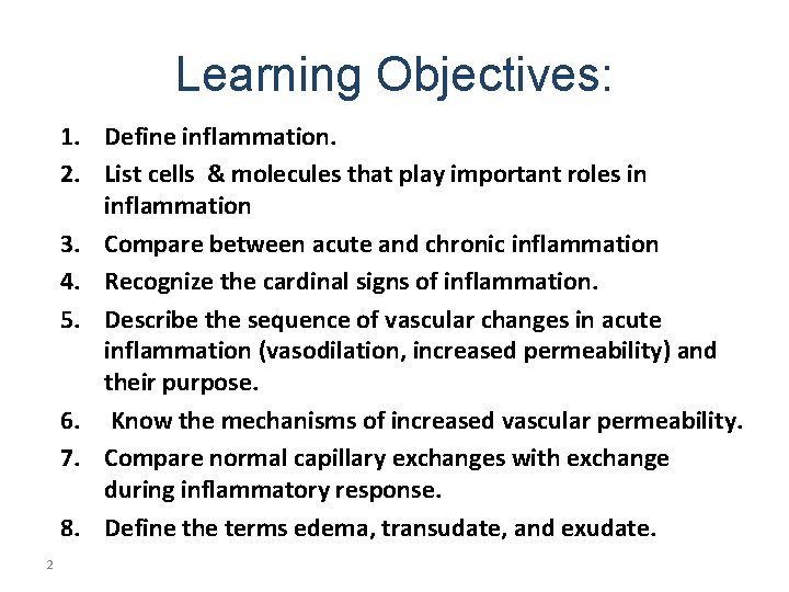 Learning Objectives: 1. Define inflammation. 2. List cells & molecules that play important roles