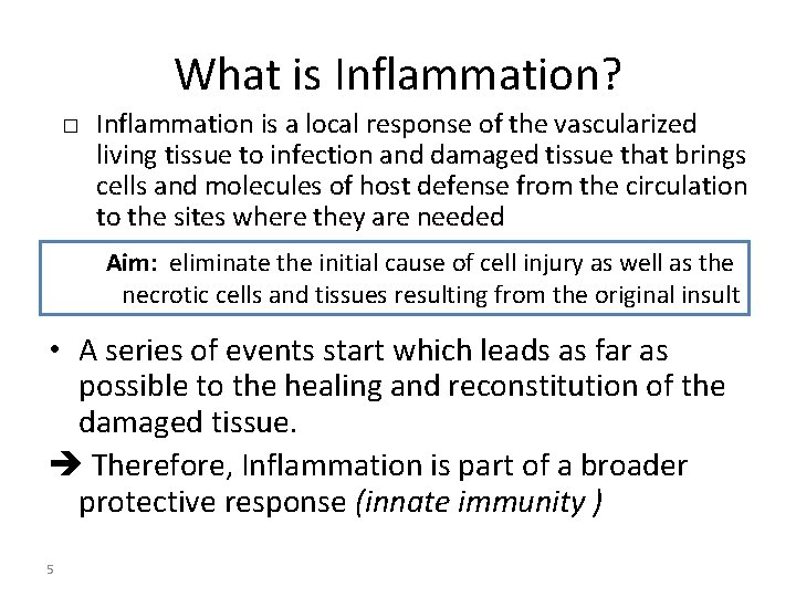 What is Inflammation? � Inflammation is a local response of the vascularized living tissue