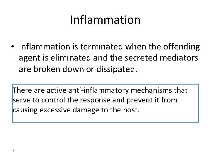 Inflammation • Inflammation is terminated when the offending agent is eliminated and the secreted