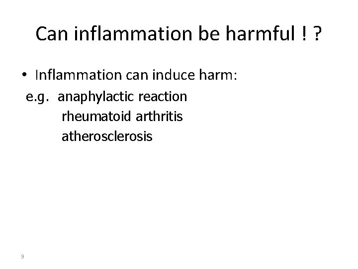 Can inflammation be harmful ! ? • Inflammation can induce harm: e. g. anaphylactic
