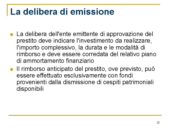 La delibera di emissione n n La delibera dell'ente emittente di approvazione del prestito