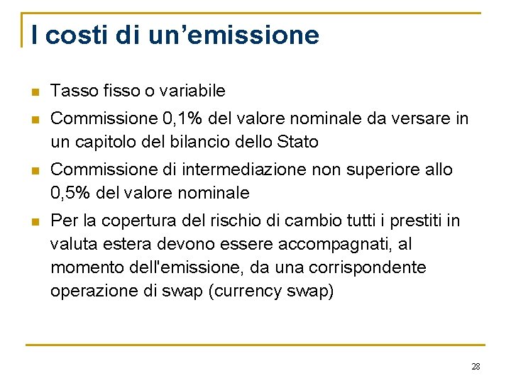 I costi di un’emissione n Tasso fisso o variabile n Commissione 0, 1% del