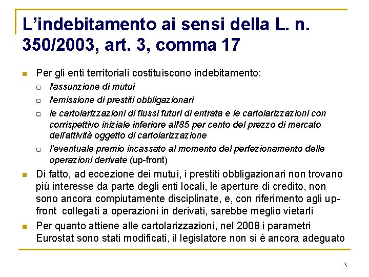 L’indebitamento ai sensi della L. n. 350/2003, art. 3, comma 17 n Per gli