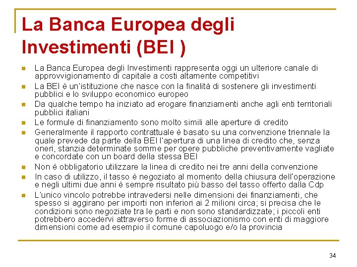 La Banca Europea degli Investimenti (BEI ) n n n n La Banca Europea