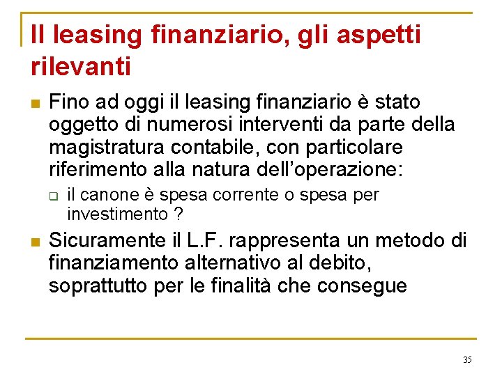 Il leasing finanziario, gli aspetti rilevanti n Fino ad oggi il leasing finanziario è