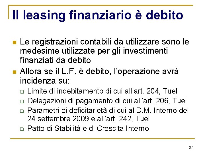 Il leasing finanziario è debito n n Le registrazioni contabili da utilizzare sono le