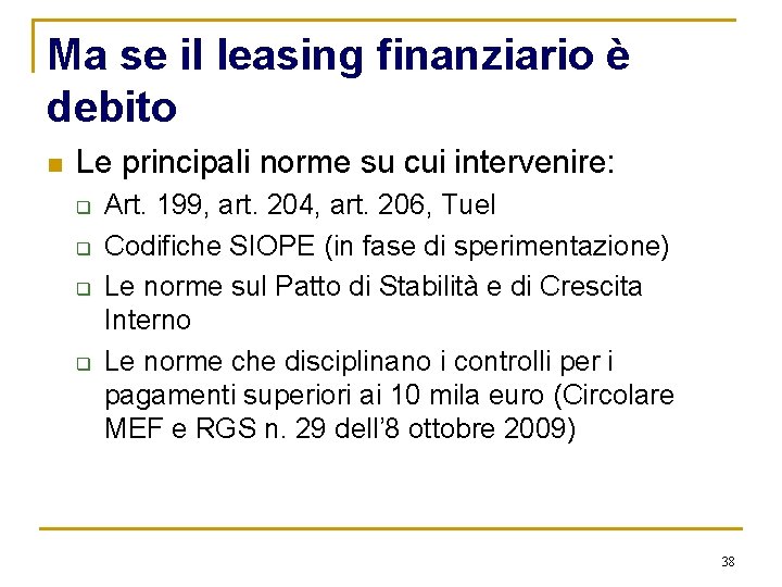 Ma se il leasing finanziario è debito n Le principali norme su cui intervenire: