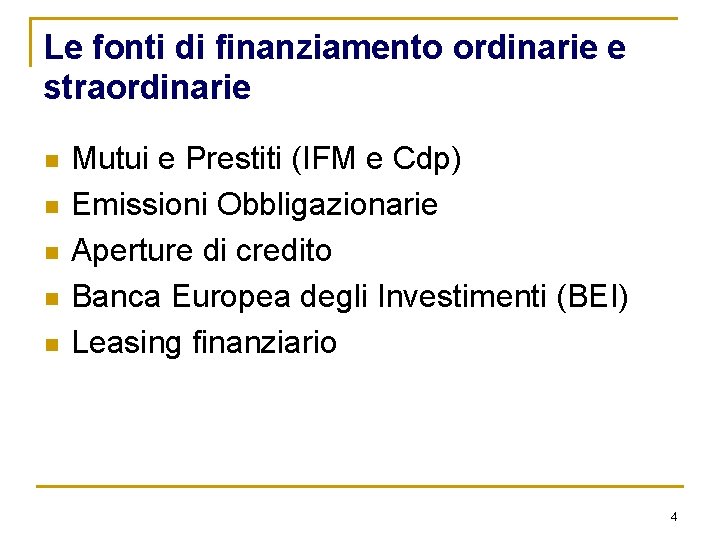 Le fonti di finanziamento ordinarie e straordinarie n n n Mutui e Prestiti (IFM