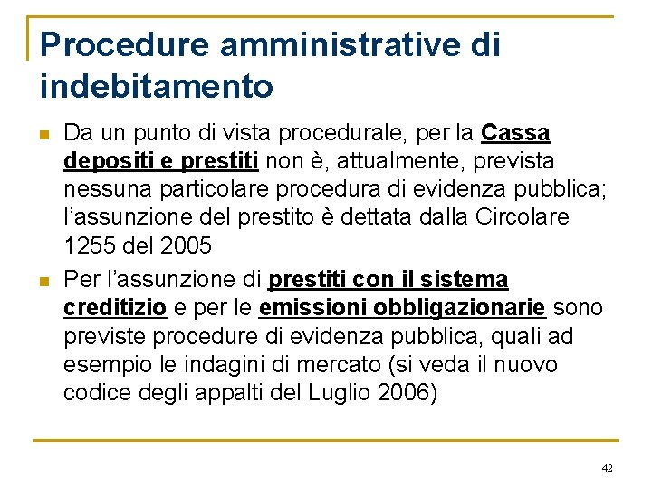 Procedure amministrative di indebitamento n n Da un punto di vista procedurale, per la