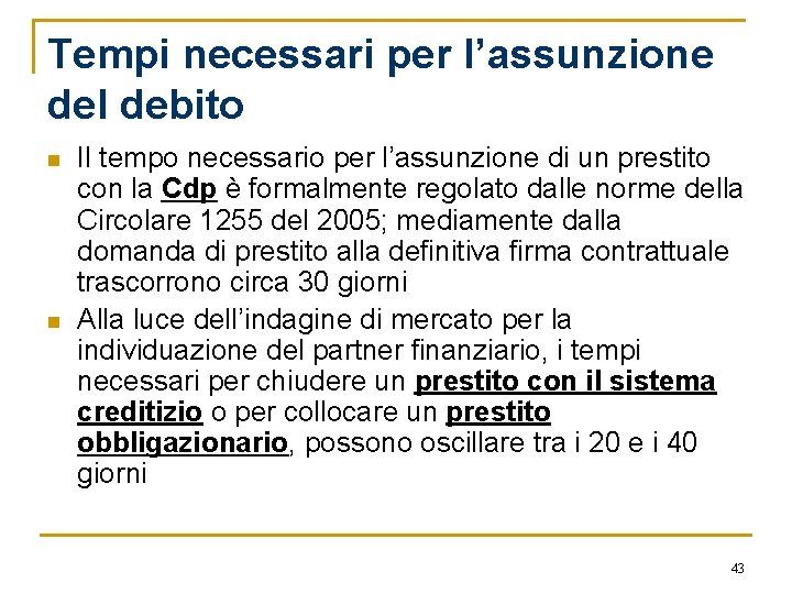 Tempi necessari per l’assunzione del debito n n Il tempo necessario per l’assunzione di