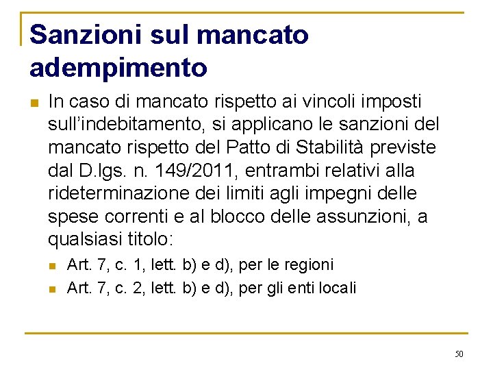 Sanzioni sul mancato adempimento n In caso di mancato rispetto ai vincoli imposti sull’indebitamento,