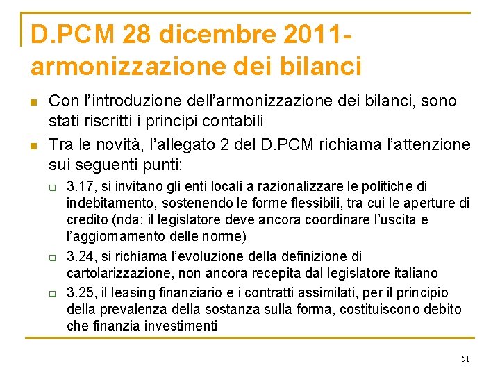 D. PCM 28 dicembre 2011 armonizzazione dei bilanci n n Con l’introduzione dell’armonizzazione dei