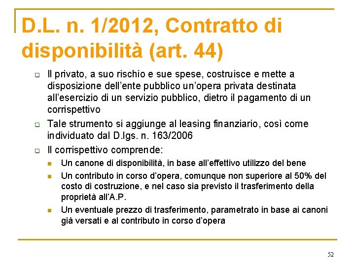 D. L. n. 1/2012, Contratto di disponibilità (art. 44) q q q Il privato,