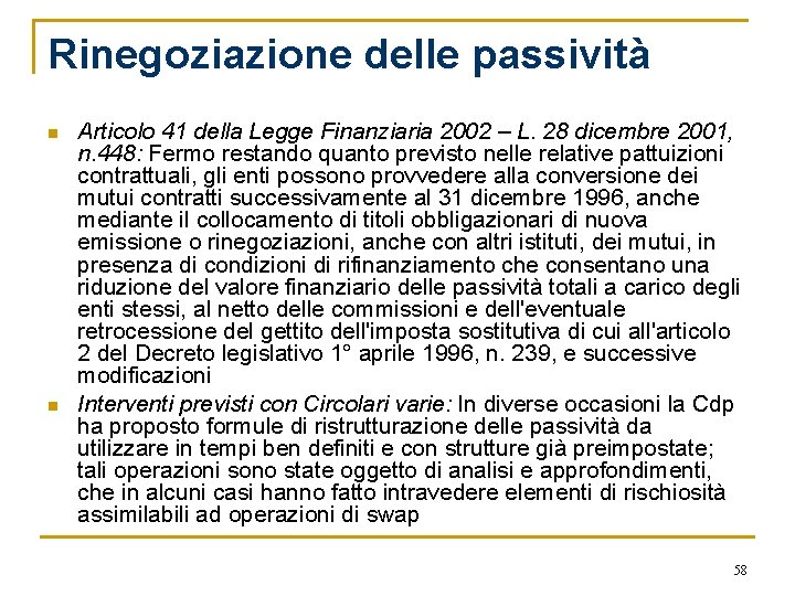 Rinegoziazione delle passività n n Articolo 41 della Legge Finanziaria 2002 – L. 28