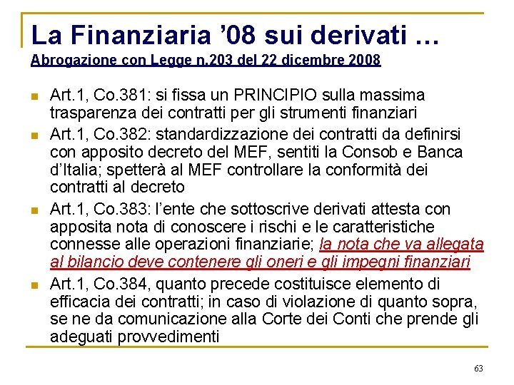 La Finanziaria ’ 08 sui derivati … Abrogazione con Legge n. 203 del 22