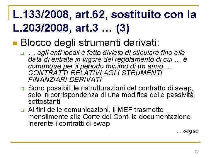 L. 133/2008, art. 62, sostituito con la L. 203/2008, art. 3 … (3) n