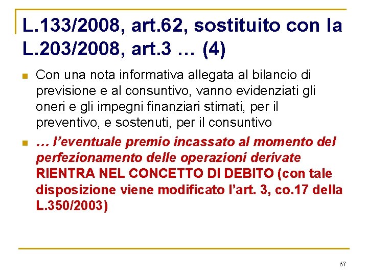 L. 133/2008, art. 62, sostituito con la L. 203/2008, art. 3 … (4) n